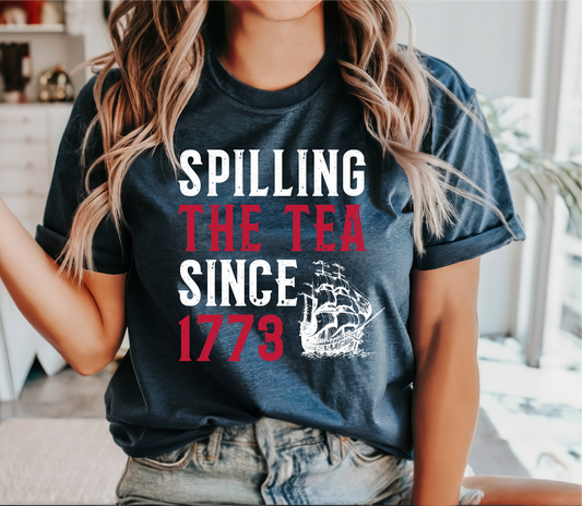 Spilling the Tea Since 1773 Tee